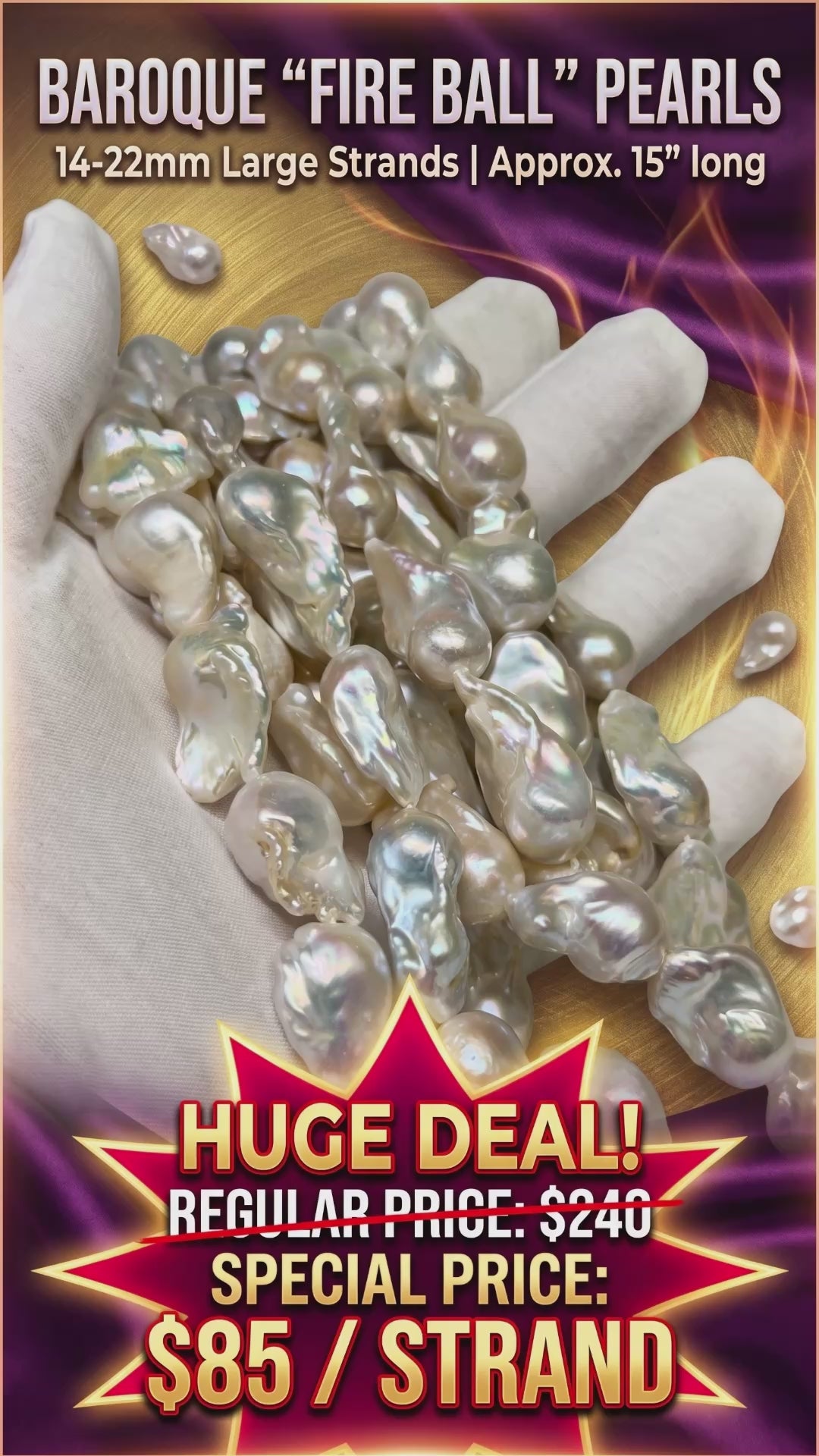 A vertical video thumbnail advertisement with a dramatic gold and purple background. A large, gloved hand holds many strands of large, irregularly shaped, iridescent Baroque "Fire Ball" pearls. Text at the top reads "BAROQUE 'FIRE BALL' PEARLS" and specifications. A prominent red starburst graphic at the bottom features text: "HUGE DEAL!", "REGULAR PRICE: $240" (crossed out), and "SPECIAL PRICE: $85 / STRAND."